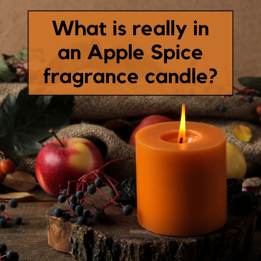 What is Really in an Apple Spice Fragrance Candle?