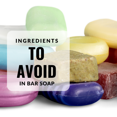 Ingredients to Avoid in Bar Soap