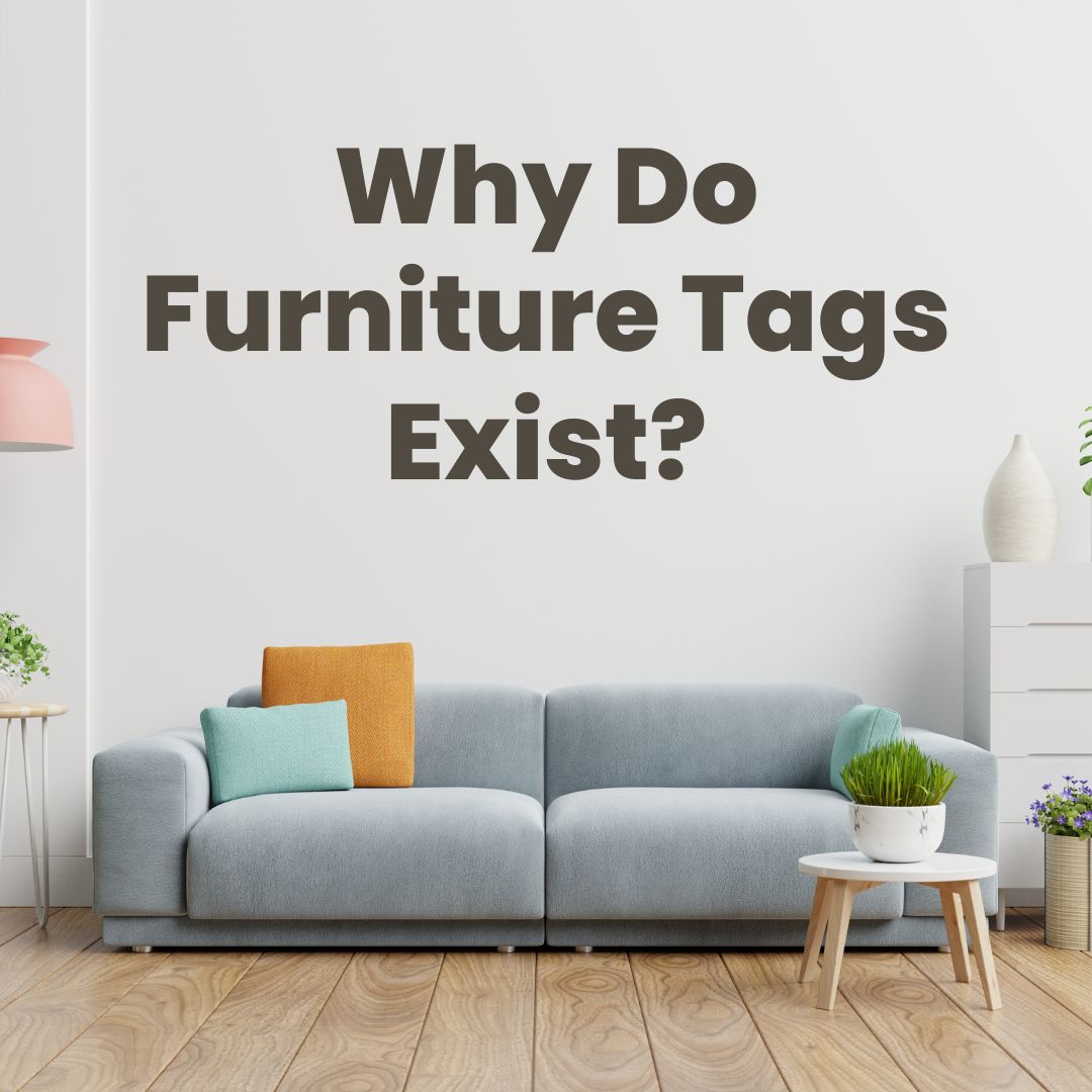 Why Do Furniture Tags Exist?