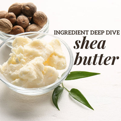 Ingredient Deep Dive: Shea Butter